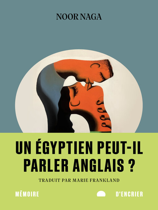 Title details for Un Égyptien peut-il parler anglais ? by Noor Naga - Available